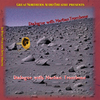 Dialogue with Martian Trombone