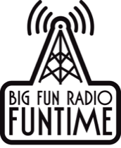 Big Fun Radio Funtime!