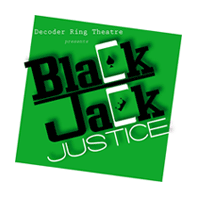 Black Jack Justice, from DecoderRing Theatre